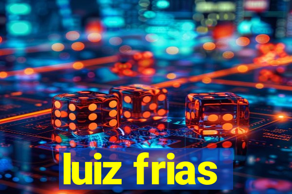 luiz frias